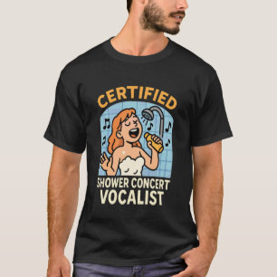 Certified Shower Concert Vocalist Funny Woman Humo T-Shirt