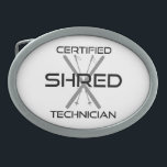 Certified Shred Technician Skiing Belt Buckle<br><div class="desc">You ski,  you shred. No gnar is safe from your shredding.  Let everyone know you're a certified shred technician on the slopes.</div>