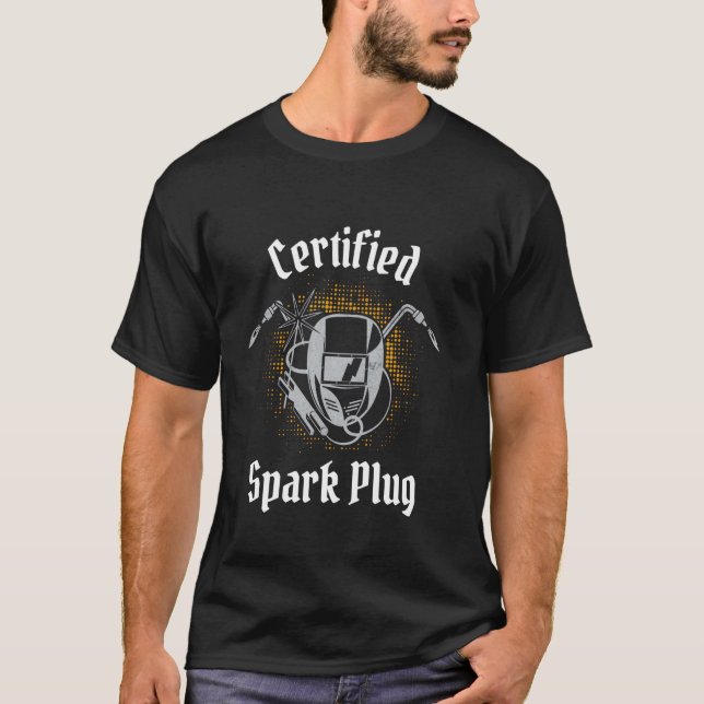 Certified Spark Plug Welding Welder Tools T-Shirt (Front)