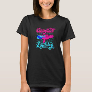 Certified Squirter Water Gun Squirt Gun Water Pist T-Shirt