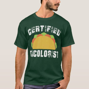 Certified Tacologist Funny Mexican Food Foodie T-Shirt