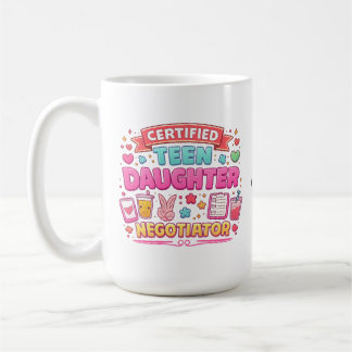 Certified Teen Daughter Negotiator Funny Parenting Coffee Mug