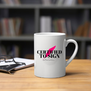 Certified To Sign Mug