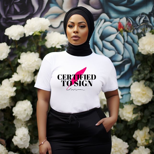 Certified To Sign T-shirt (Creator Uploaded)