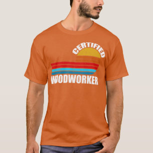 certified woodworker retro vinatge job T-Shirt