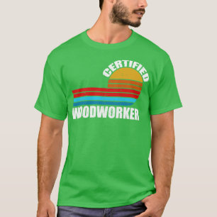 certified woodworker retro vinatge job T-Shirt