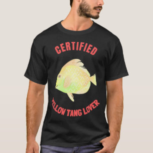 Certified Yellow Tang Lover T-Shirt