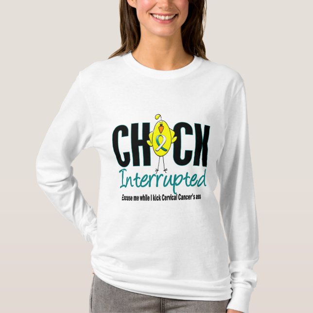 Cervical Cancer Chick Interrupted T-Shirt (Front)