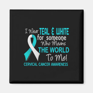 Cervical Cancer  For Someone Who Means World To Me Magnet