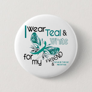 CERVICAL CANCER I Wear Teal and White For My Frien 6 Cm Round Badge