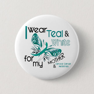 CERVICAL CANCER I Wear Teal White For My Mother 45 6 Cm Round Badge