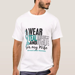 CERVICAL CANCER I Wear Teal & White For My Wife 10 T-Shirt