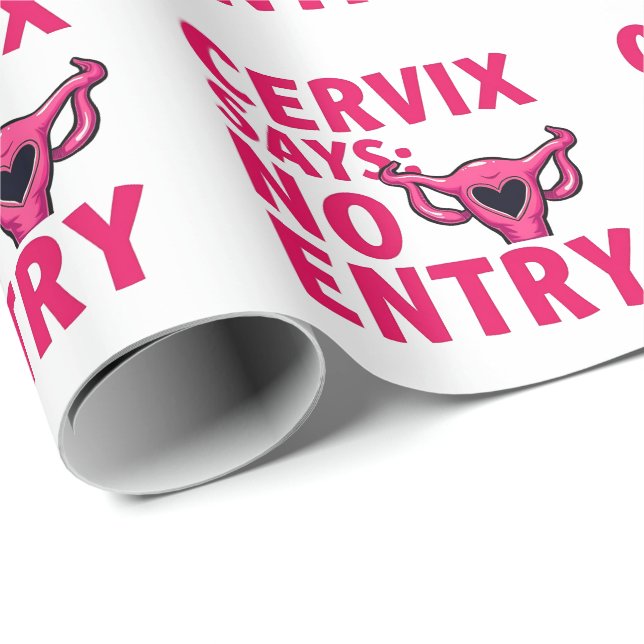 Cervix Says No Entry Womb Pro Choice Abortion  Wrapping Paper (Roll Corner)