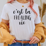 C'est La Freaking Vie - Funny French Quote T-Shirt<br><div class="desc">A humourous twist on the french saying for enjoy and accepting life how it is - c'est la freaking vie - with a minimalism boho aesthetic. Cool gift for your francophile friend,  wanderlust travel bloggers,  and France lovers for casual weekend brunch dates and everyday around the house fun.</div>