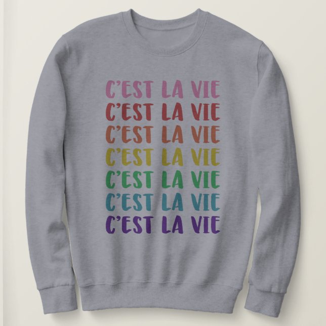 C'est La Vie French Saying in Rainbow Lettering Sweatshirt (Design Front)