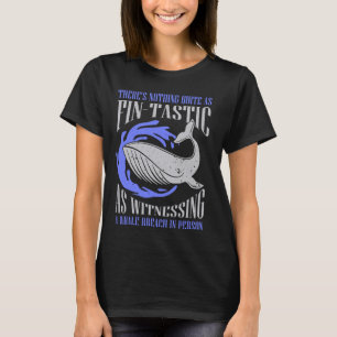 Cetacean Quote for Whale and Blue Whale or Beluga T-Shirt