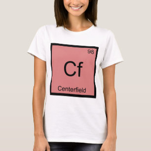 Cf - Centerfield Chemistry Element Symbol Baseball T-Shirt
