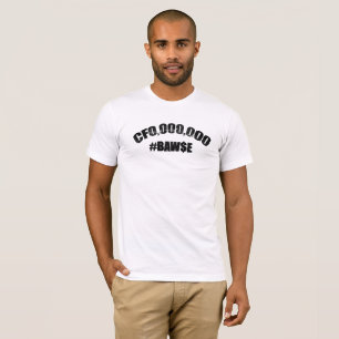 CFO,000,000 #BAW$E T-Shirt