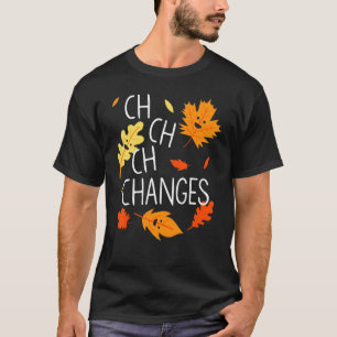 Ch Ch Ch Changes Maple leaves T-Shirt
