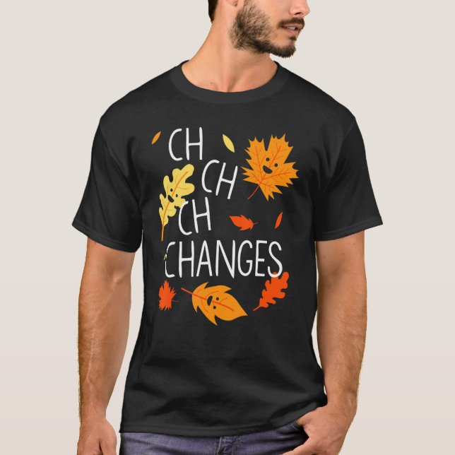 Ch Ch Ch Changes Maple leaves T-Shirt (Front)