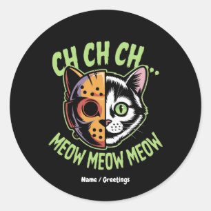 Ch Ch Ch Meow Meow Meow Funny Meme Halloween Cat  Classic Round Sticker