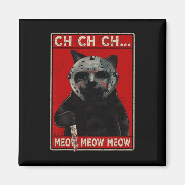 CH CH CH...Meow Meow Meow Magnet (Front)