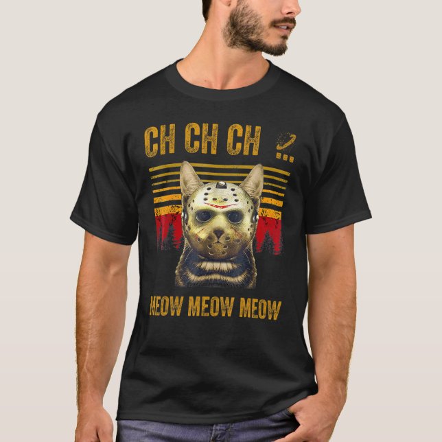 Ch Ch Ch Meow Meow Meow Scary Friday Costume Hallo T-Shirt (Front)