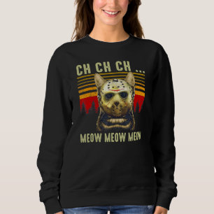 Ch Ch Ch Meow Meow Scary Friday Costume Halloween  Sweatshirt
