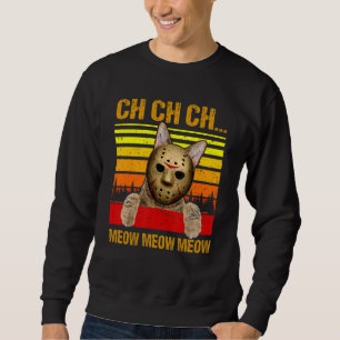 Ch Ch Ch Meow Meow Scary Friday Costume Halloween Sweatshirt