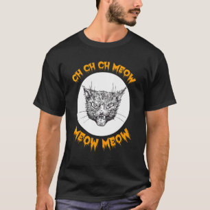 Ch Ch Ch Meow Meow Scary Friday Costume Halloween T-Shirt