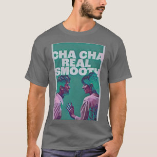 Cha Cha real smooth 2022 4 T-Shirt