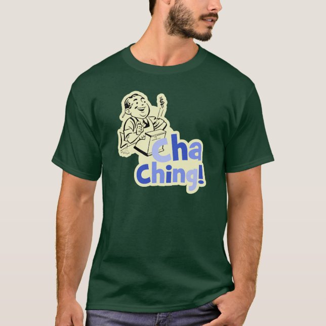 Cha Ching! T-Shirt (Front)