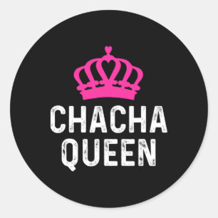 Chacha Queen - Cha Cha Dancer Dancing Gift Ballroo Classic Round Sticker
