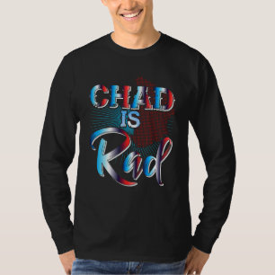 Chad Is Rad  Chad Country Clothing Apparel Chad T-Shirt