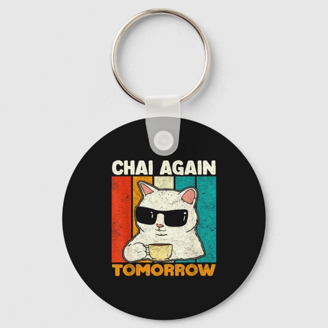 Chai Again Tomorrow Funny Chai Tea Lovers Coffee A Key Ring (Front)
