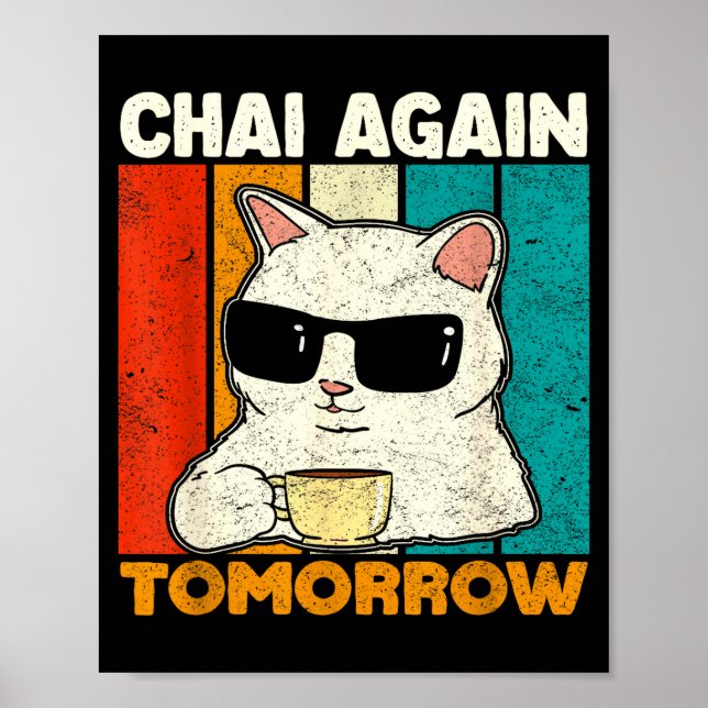 Chai Again Tomorrow Funny Chai Tea Lovers Coffee A Poster (Front)
