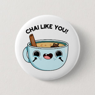 Chai Like You Funny Tea Pun 6 Cm Round Badge