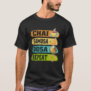 Chai Samosa Dosa Repeat  Tea  Costume Tea T-Shirt