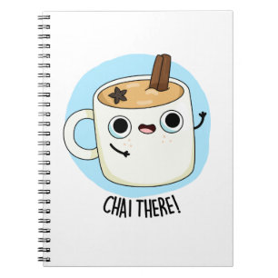 Chai There Funny Chai Tea Pun  Notebook