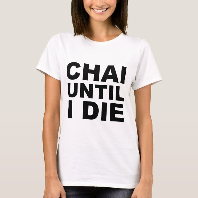 CHAI UNTIL I DIE Tea Shirt Hat Mousepad (Front)