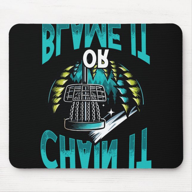 Chain It Or Blame It Funny Disc Golf Mountain  Mouse Pad (Front)