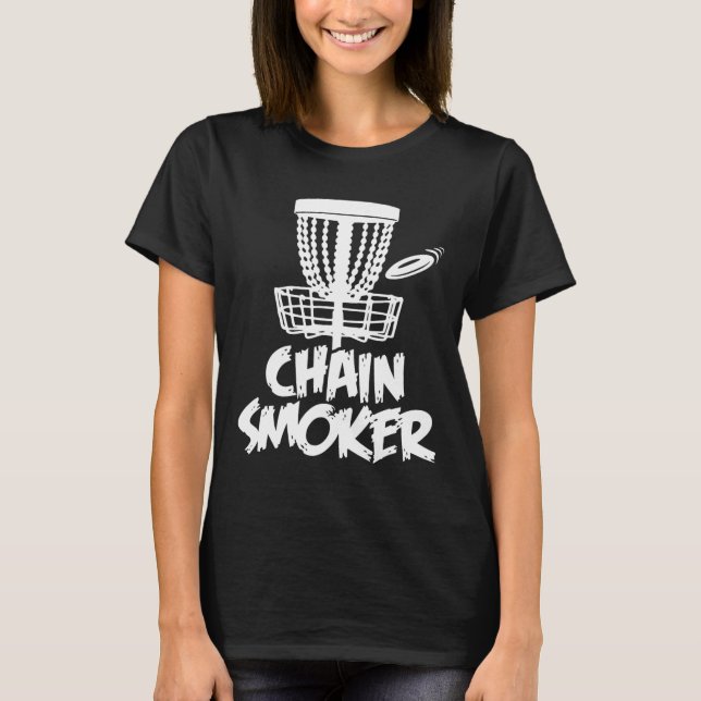 Chain Smoker Disc Golf  T-Shirt (Front)