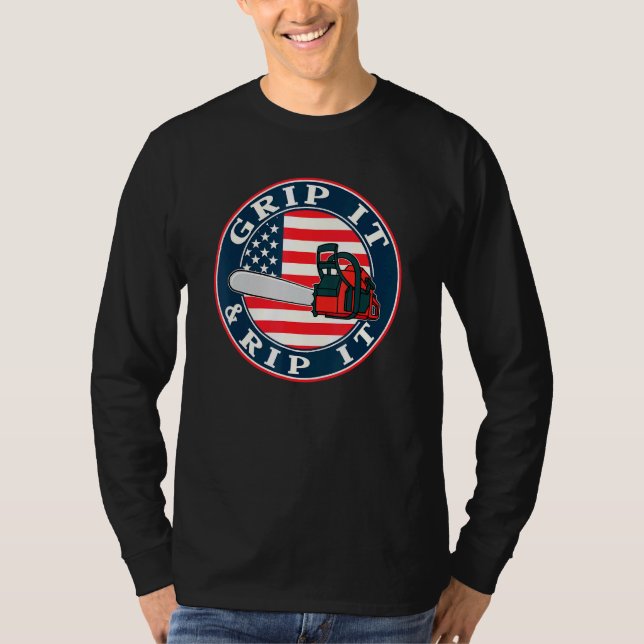 Chainsaw American Flag Grip It And Rip It Logger T-Shirt (Front)