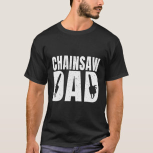 Chainsaw Dad Woodcutter Forest Worker For T-Shirt