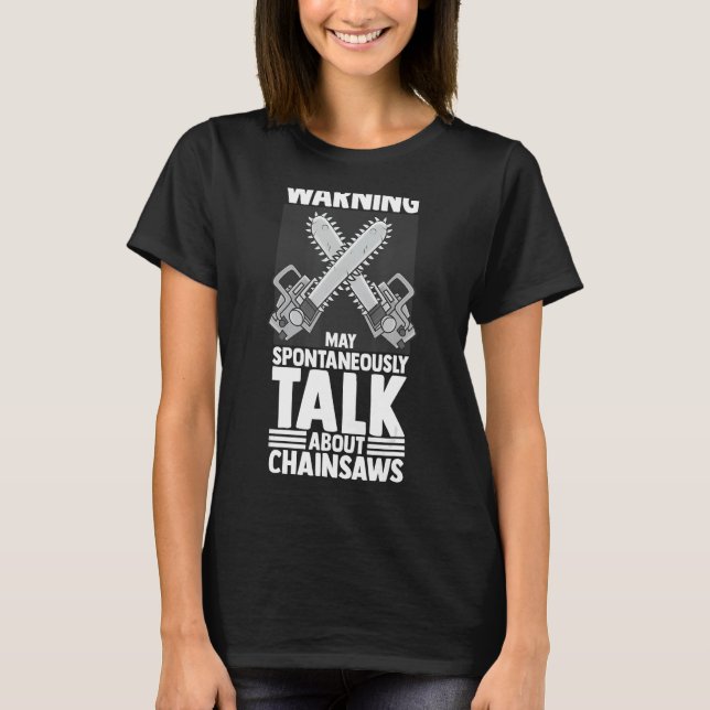 Chainsaw Electrics Tools Wood Woodwork Logging Lum T-Shirt (Front)