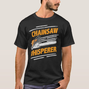 Chainsaw Whisperer Funny Lumberjack & Loggerss Pul T-Shirt