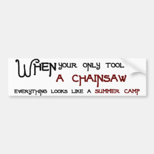 Chainsaws and Summercamps Bumpersticker Bumper Sticker