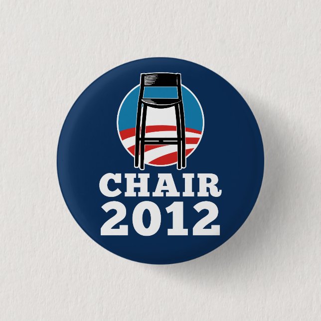 Chair For President 2012 button (Front)
