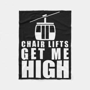 Chair Lifts Get Me High - Funny Skiing, Snowboardi Fleece Blanket