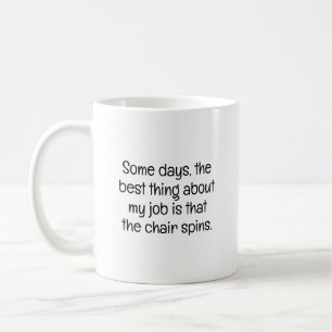 Chair Spins Funny Sarcastic Work Buddy Coffee Mug